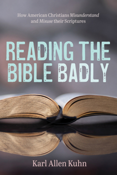 Paperback Reading the Bible Badly: How American Christians Misunderstand and Misuse Their Scriptures Book