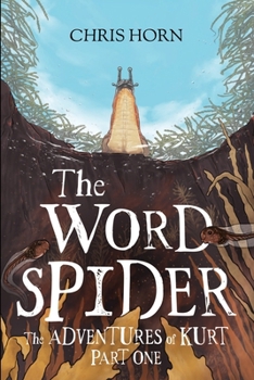 The Word Spider: The Adventures of Kurt Part One (The Word Spider Chronicles)