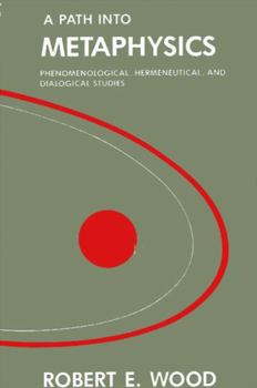 Hardcover A Path Into Metaphysics: Phenomenological, Hermeneutical, and Dialogical Studies Book