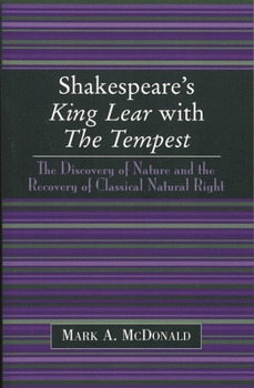 Shakespeare's King Lear with The Tempest: The Discovery of Nature and the Recovery of Classical Natural Right