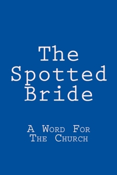 Paperback The Spotted Bride: AA Word For The Church Book