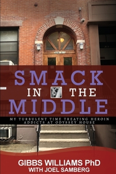 Paperback Smack In The Middle: My Turbulent Time Treating Heroin Addicts at Odyssey House Book