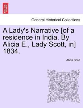 Paperback A Lady's Narrative [Of a Residence in India. by Alicia E., Lady Scott, In] 1834. Book