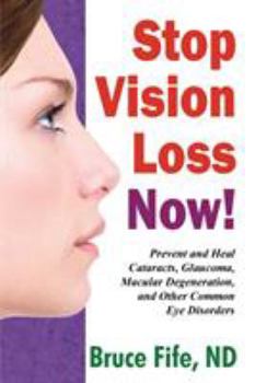 Paperback Stop Vision Loss Now!: Prevent and Heal Cataracts, Glaucoma, Macular Degeneration, and Other Common Eye Disorders Book