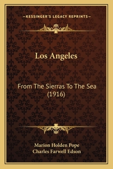 Paperback Los Angeles: From The Sierras To The Sea (1916) Book