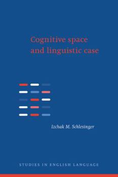 Paperback Cognitive Space and Linguistic Case: Semantic and Syntactic Categories in English Book