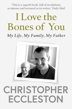 I Love the Bones of You: My Life, My Family, My Father