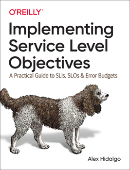 Paperback Implementing Service Level Objectives: A Practical Guide to Slis, Slos, and Error Budgets Book