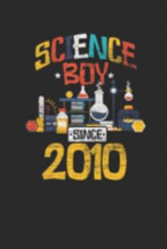 Paperback Science Boy Since 2010: Blank Lined Notebook / Journal (6 X 9) - Science Student and Scientist Birthday Gift Idea Book