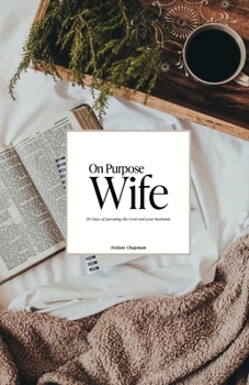 Paperback On Purpose Wife: Intentionally Pursuing God & Your Husband: A 28 Day Marriage Challenge Book