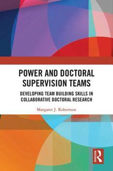 Hardcover Power and Doctoral Supervision Teams: Developing Team Building Skills in Collaborative Doctoral Research Book