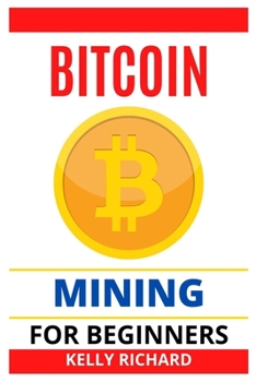 Paperback Bitcoin Mining for Beginners: The Beginners guide to Bitcoin Mining Book