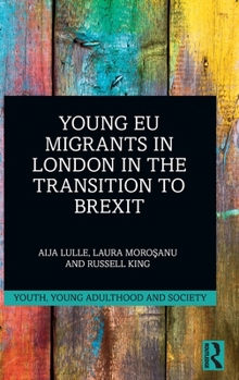 Hardcover Young EU Migrants in London in the Transition to Brexit Book