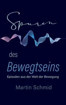 Paperback Spuren des Bewegtseins: Episoden aus der Welt der Bewegung [German] Book