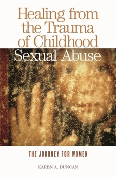 Hardcover Healing from the Trauma of Childhood Sexual Abuse: The Journey for Women Book