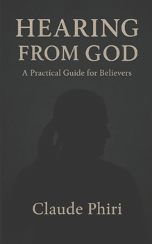 Hearing from God: A Practical Guide for Believers