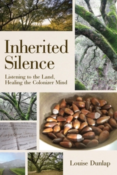 Hardcover Inherited Silence: Listening to the Land, Healing the Colonizer Mind Book