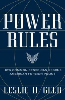 Hardcover Power Rules: How Common Sense Can Rescue American Foreign Policy Book