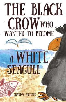 Paperback Books for Kids: The Black Crow Who Wanted to Become a White Seagull Book