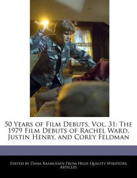 Paperback 50 Years of Film Debuts, Vol. 31: The 1979 Film Debuts of Rachel Ward, Justin Henry, and Corey Feldman Book