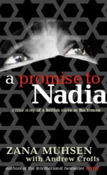 Paperback A Promise to Nadia: A True Story of a British Slave in the Yemen Book