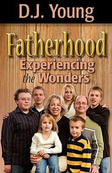 Paperback Fatherhood: Experiencing the Wonders Book