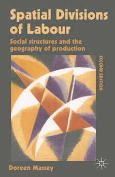 Paperback Spatial Divisions of Labour: Social Structures and the Geography of Production Book