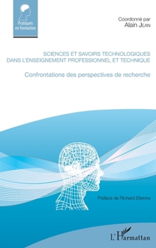 Sciences et savoirs technologiques dans l'enseignement professionnel et technique: Confrontations des perspectives de recherche (Pratiques En Formation) (French Edition)
