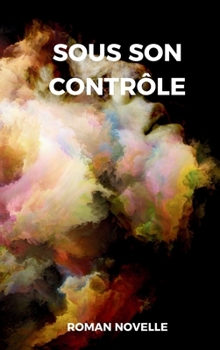 Sous son Contrôle: L'inspecteur Becker et le maître de la Manipulation Mentale. Un roman policier. (French Edition)