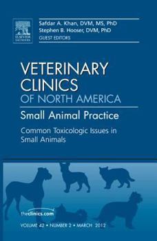 Hardcover Common Toxicologic Issues in Small Animals, an Issue of Veterinary Clinics: Small Animal Practice: Volume 42-2 Book