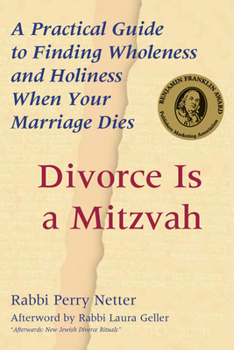 Paperback Divorce Is a Mitzvah: A Practical Guide to Finding Wholeness and Holiness When Your Marriage Dies Book