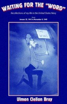 Waiting for the Word: Recollections of My Life in the United States Navy