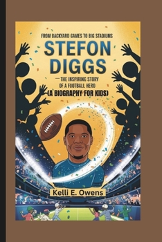 Paperback Stefon Diggs: From Backyard Games to Big Stadiums The Inspiring Story of a Football Hero Book