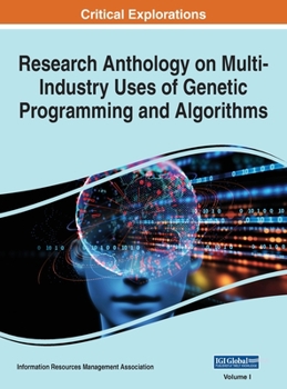 Hardcover Research Anthology on Multi-Industry Uses of Genetic Programming and Algorithms, VOL 1 Book