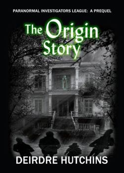 Perfect Paperback The Origin Story: A Paranormal Investigators League Prequel Book