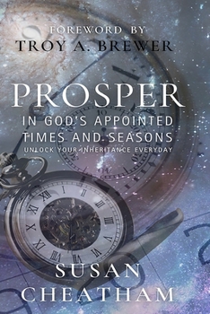 Paperback Prosper in God's Appointed Times and Seasons: Unlock Your Inheritance Everyday Book