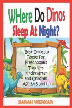 Paperback Where do Dinos Sleep at Night? Best dinosaur Books for Preschoolers, Toddlers, kindergarten and Children Ages 3, 4, 5 and up Book