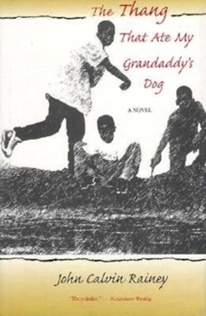 Hardcover The Thang That Ate My Grandaddy's Dog: A Novel Book