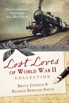 Paperback The Lost Loves of World War II Collection: 3 Novels of Questions Unanswered Since World War II Book