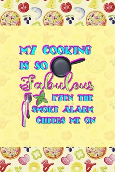 My Cooking is so Fabulous even the Smoke Alarm Cheers Me On: Horror Notebook Journal Composition Blank Lined Diary Notepad 120 Pages Paperback Pink Pizza