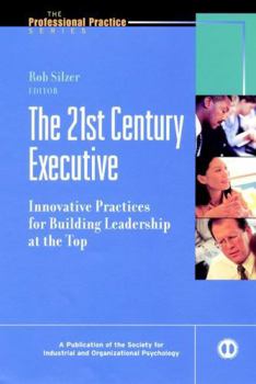 Hardcover The 21st Century Executive: Innovative Practices for Building Leadership at the Top Book