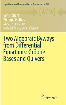 Hardcover Two Algebraic Byways from Differential Equations: Gröbner Bases and Quivers Book