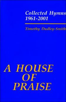 Hardcover A House of Praise: Collected Hymns 1961-2001 Book