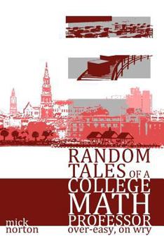 Paperback Random Tales of a College Math Professor, Over-Easy, on Wry Book