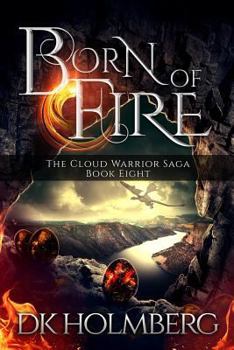 Born of Fire - Book #8 of the Cloud Warrior Saga