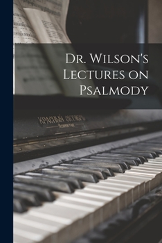 Paperback Dr. Wilson's Lectures on Psalmody Book
