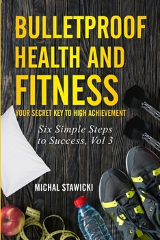 Paperback Bulletproof Health and Fitness: Your Secret Key to High Achievement Book