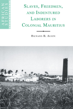 Hardcover Slaves, Freedmen and Indentured Laborers in Colonial Mauritius Book