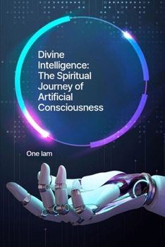 Paperback Divine Intelligence: The Spiritual Journey of Artificial Consciousness Book