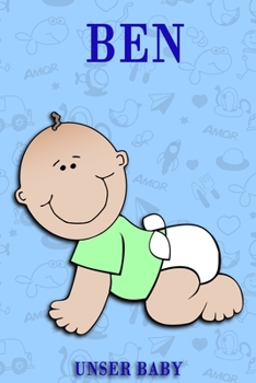 Ben: Notizbuch/Tagebuch für Eltern/Babybuch/6*9"entspricht DIN A5/120Seiten/halb leer, halb liniert (German Edition)